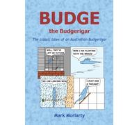 Budge the Budgerigar : The classic tales of an Australian budgerigar