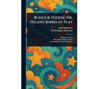 Budge & Toddie; Or, Helen's Babies at Play