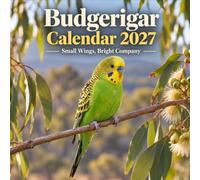 Budgerigar Calendar 2027: 12 Months of Hand Chalked Budgie Scenes | Notes for Bird Keeping | A Bright Gift for Parakeet Homes