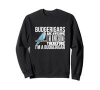 Budgerigars Are Awesome I'm Awesome I'm A Funny Budgie Sweatshirt
