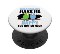 Budgerigars Make Me Happy You Not So Much Funny Budgies PopSockets Adhesive PopGrip