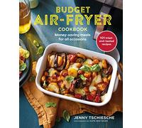 Budget Air-Fryer Cookbook: Money-Saving Meals for All Occasions