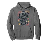 Budget Analyst Because Math Has Trust Issue, Accounting Pullover Hoodie