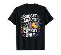 Budget Analyst Energy Only, Accounting Accountant Finance T-Shirt