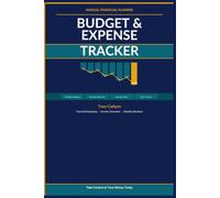 Budget and Expense Tracker: Annual Financial Planner with Monthly Budget Pages, Weekly Expense Tracking, Savings Goals and Debt Tracker