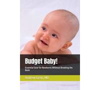 Budget Baby!: Essential Gear for Newborns Without Breaking the Bank