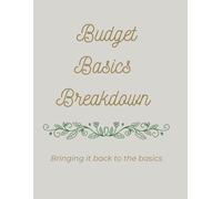 Budget Basics Breakdown Journal: Bringing it back to the basics