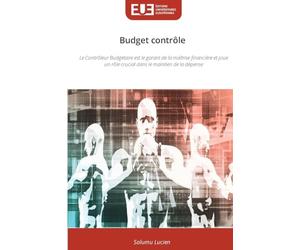 Budget contrôle: Le Contrôleur Budgétaire est le garant de la maîtrise financière et joue un rôle crucial dans le maintien de la dépense