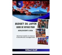 Budget du Japon Guide de voyage pour adolescents 2026: Maximiser le plaisir, la culture et la sécurité avec un budget limité