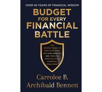 Budget for Every Financial Battle: The proven guide to surviving debt, building wealth and thriving through every financial challenge