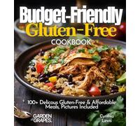 Budget friendly Gluten-Free Cookbook: 100+ Affordable Meals, Pictures Included (Gluten-Free Collection)