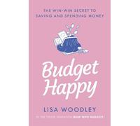 Budget Happy: the win-win secret to saving and spending money