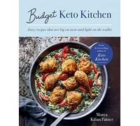 Budget Keto Kitchen: Easy recipes that are big on taste, low in carbs and light on the wallet (Keto Kitchen Series)