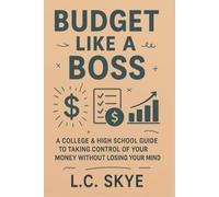 Budget Like a Boss: A College & High School Guide To Taking Control Of Your Money Without Losing Your Mind (The Student Life Series)