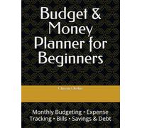 Budget & Money Planner for Beginners: Monthly Budgeting • Expense Tracking • Bills • Savings & Debt