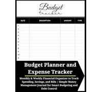 Budget Planner and Expense Tracker: Monthly & Weekly Financial Organizer to Track Spending, Savings, and Bills | Simple Money Management Journal for Smart Budgeting and Debt Control