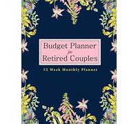 Budget Planner For Retired Couples: 52 Week Budgeting book for Retired Couples. 8.5x11”. Budget your money monthly, weekly, daily for a year! Financial Planner and Organizer Journal