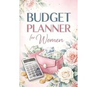 Budget Planner for Women: A Simple Finance Organizer for Budgeting, Saving, Expense Tracking, and Money Goals