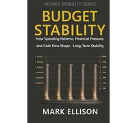 Budget Stability: How Spending Patterns, Financial Pressure, and Cash Flow Shape Long-Term Stability (Money Stability Series)