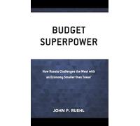 Budget Superpower: How Russia Challenges the West with An Economy Smaller than Texas'