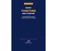 Budget Together, Build Together: A Practical Money Guide for Couples Building a Life Together (My Clear Budget)