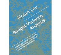 Budget Variance Analysis: Mastering Practical Strategies for Accurate Financial Control and Strategic Decision-Making