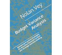 Budget Variance Analysis: Mastering Practical Strategies for Accurate Financial Control and Strategic Decision-Making