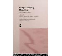 Budgetary Policy Modelling: Public Expenditures (Routledge New International Studies in Economic Modelling)
