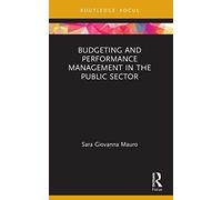 Budgeting and Performance Management in the Public Sector (Routledge Focus on Accounting and Auditing)