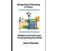 Budgeting and Planning to Save: Budget prevents you from getting into debt