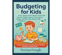 Budgeting for Kids: A Fun, Simple Smart Money Guide That Teaches Children How to Save, Spend Wisely, and Plan Their Money With Confidence