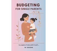 Budgeting For Single Parents: "Is a Waste of Time... Until It Isn’t"