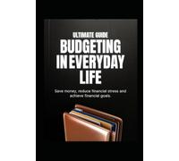 Budgeting In Everyday Life: Managing daily expenses wisely: 1 (Ultimate Budgeting)
