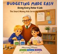 Budgeting Made Easy: Giving Every Dollar A Job (The Smart Money Kids: Money Basics)