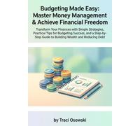 Budgeting Made Easy: Master Money Management & Achieve Financial Freedom: Simple Steps to Set Goals, Track Expenses, and Save Smarter for a Secure Future
