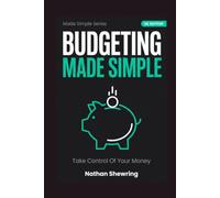Budgeting Made Simple (UK Edition): Take Control Of Your Money (Made Simple Series)