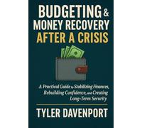 BUDGETING & MONEY RECOVERY AFTER A CRISIS: A Practical Guide to Stabilizing Finances, Rebuilding Confidence, and Creating Long-Term Security (Financial Wake Up Series)