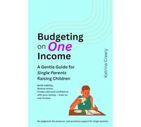 Budgeting on One Income: A Supportive Guide For Single Parents