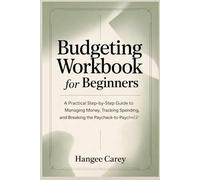 Budgeting Workbook for Beginners: A Step-by-Step Guide to Managing Money, Tracking Spending, and Breaking the Paycheck-to-Paycheck Cycle
