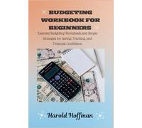 BUDGETING WORKBOOK FOR BEGINNERS: Essential Budgeting Worksheets and Simple Strategies for Saving, Tracking, and Financial Confidence