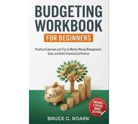 Budgeting Workbook for Beginners: Practical Exercises and Tips to Master Money Management, Save, and Build Financial Confidence (FINANCE 101)