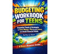 Budgeting Workbook for Teens: Essential Tools and Strategies for Teens to Save Money, Plan for the Future, and Avoid Financial Pitfalls (FINANCE 101)
