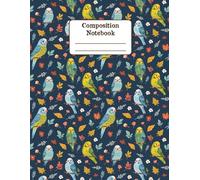 Budgie Bird Friends in Blue Autumn Wide Ruled Paper Composition Notebook: A Fall Season Themed Floral Diary Journal Notebook for Budgie Parakeet Parrot Lovers; 8.5x11 inch with 120 Lined Page