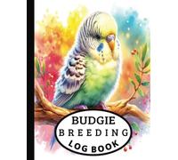 Budgie Breeding Log Book | Comprehensive Journal for Successful Budgie Breeding: 100 Pages | 8.5" x 11" Book Size | Budgie Genetics, Health Records, Breeding Program Organizer and More!
