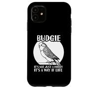 Budgie It's not just a hobby it's a way if life - Parakeet Case for iPhone 11