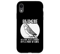 Budgie It's not just a hobby it's a way if life - Parakeet Case for iPhone XR