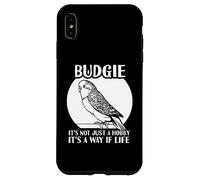 Budgie It's not just a hobby it's a way if life - Parakeet Case for iPhone XS Max