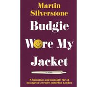 Budgie Wore My Jacket: A humorous and nostalgic rite of passage in seventies suburban London