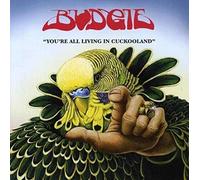 Budgie - You're All Living In Cuckooland
