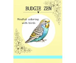 Budgie Zen: Mindful Coloring with Birds (Mindful Coloring series)